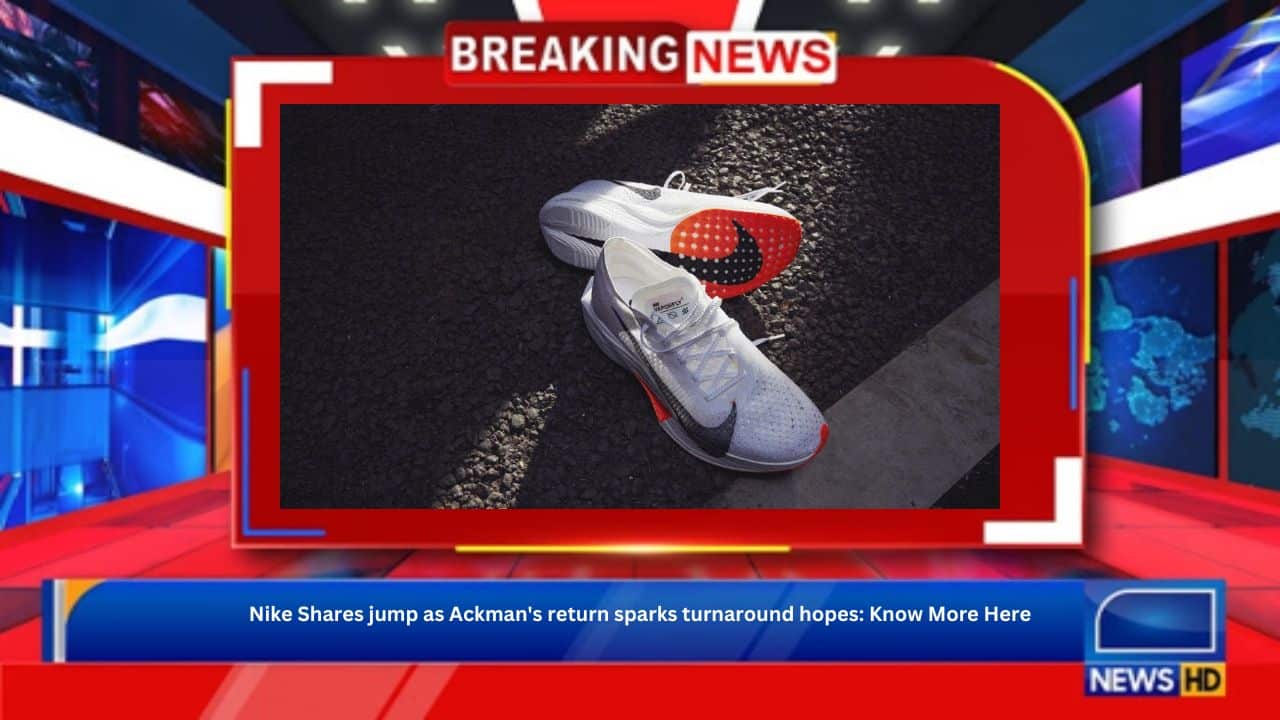 Nike Shares jump as Ackman's return sparks turnaround hopes: Know More Here
