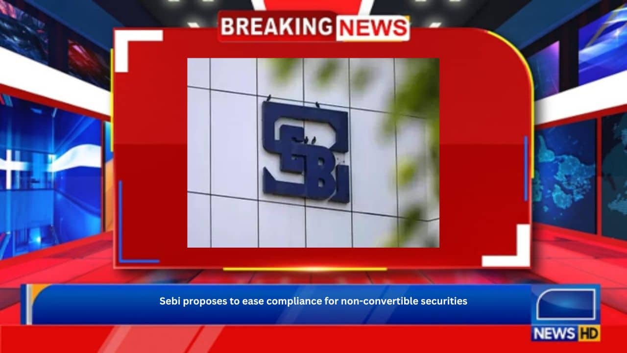 Sebi proposes to ease compliance for non-convertible securities