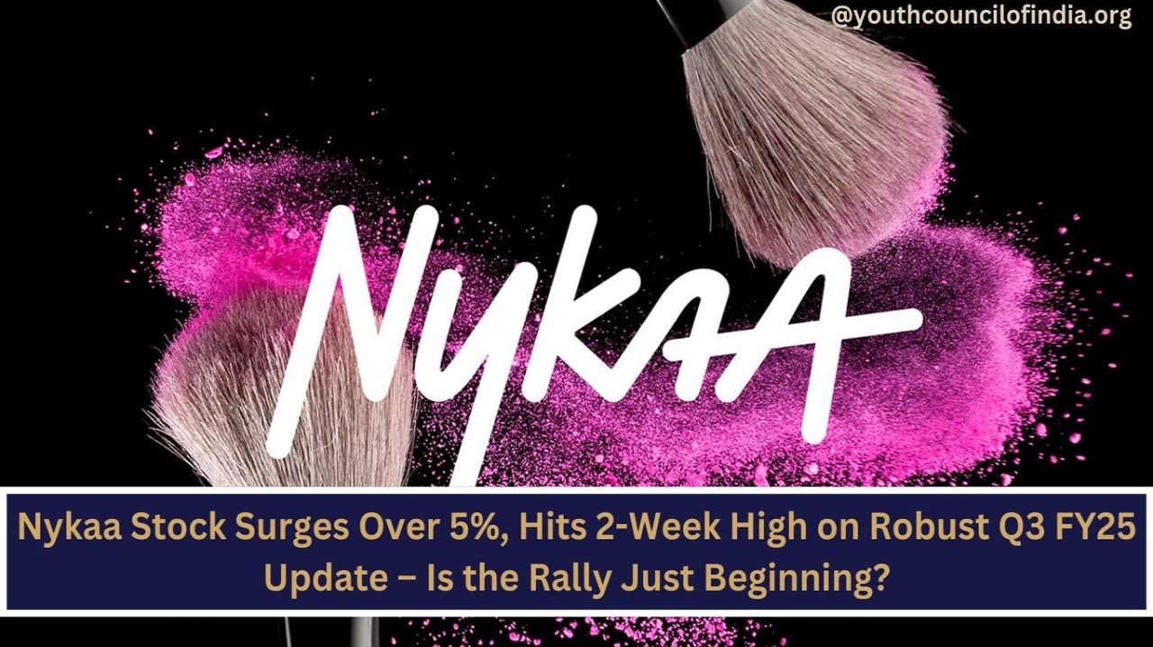 Nykaa Stock Surges Over 5%, Hits 2-Week High on Robust Q3 FY25 Update – Is the Rally Just Beginning?
